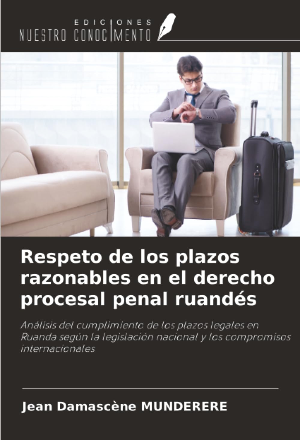 Respeto de los plazos razonables en el derecho procesal penal ruandés: Análisis del cumplimiento de los plazos legales en Ruanda según la legislación nacional y los compromisos internacionales