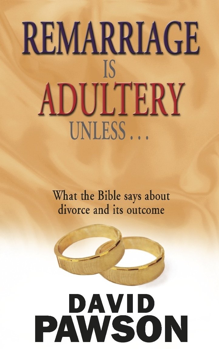 Remarriage is Adultery Unless