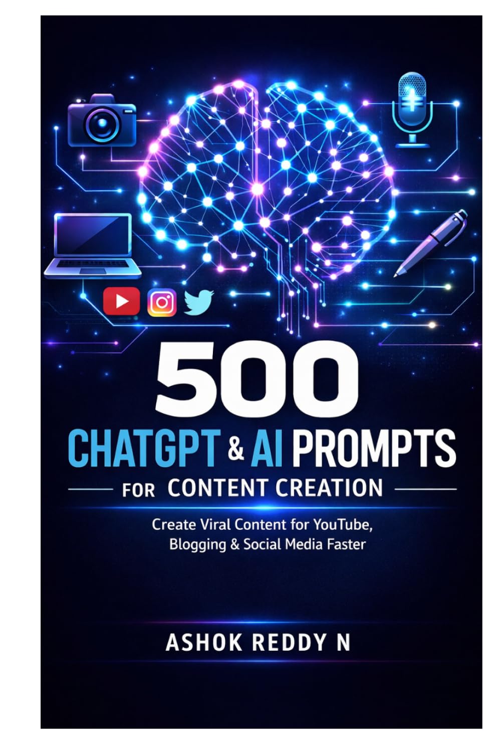500 ChatGPT & AI Prompts for Content Creation: Create Viral Content for YouTube, Blogging & Social Media Faster (The 500 ChatGPT & AI Prompts Series)