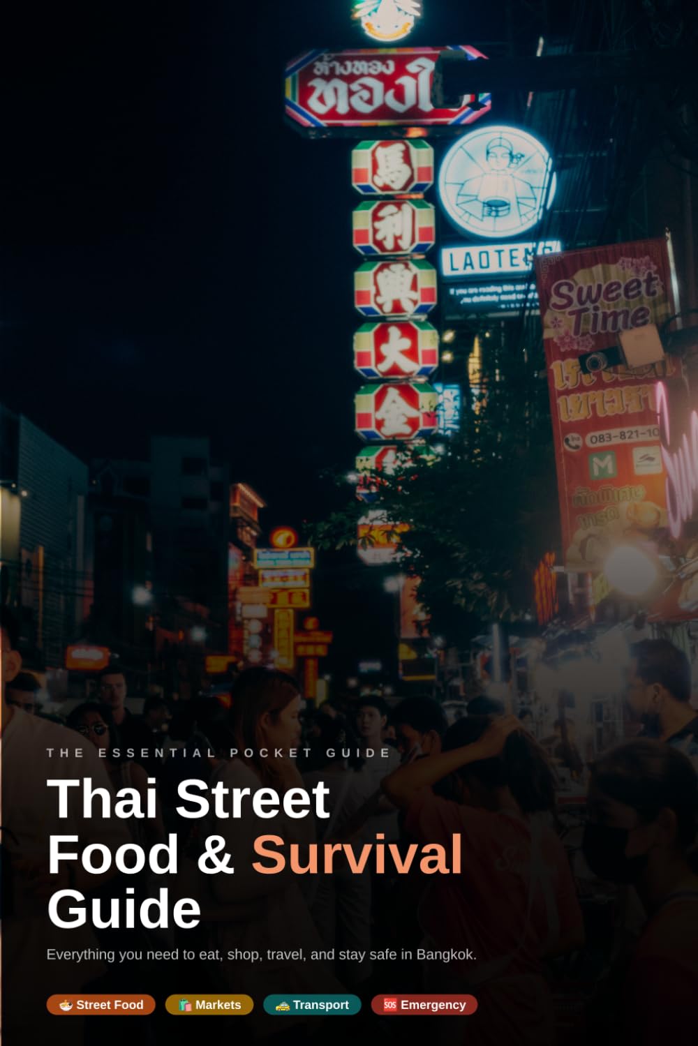 Thai Street Food & Survival Guide: Everything You Need to Eat, Shop, Travel, and Stay Safe in Bangkok