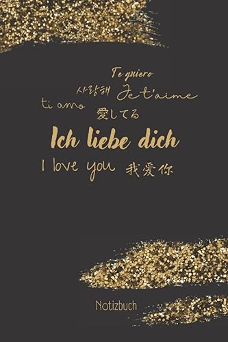 Ich liebe dich Notizbuch: Extravagantes Notizbuch zum Valentinstag mit Liebesbotschaft in verschiedenen Sprachen als kleine Aufmerksamkeit für sie oder ihn