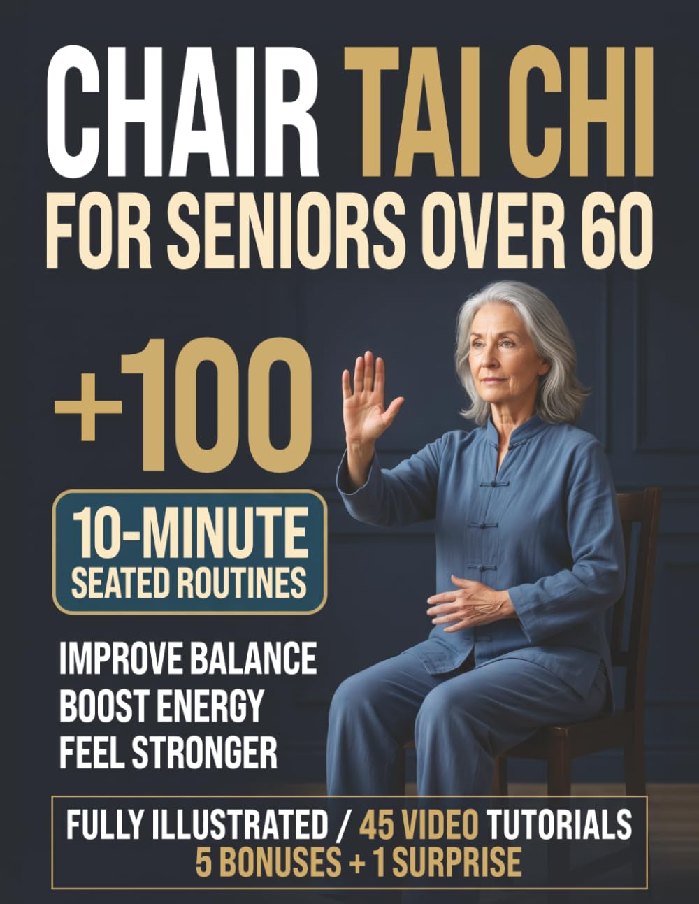 Chair Tai Chi for Seniors Over 60: 100+ 10-Minute Seated Routines to Improve Balance, Boost Energy & Feel Stronger | Fully Illustrated + 45 Video Tutorials