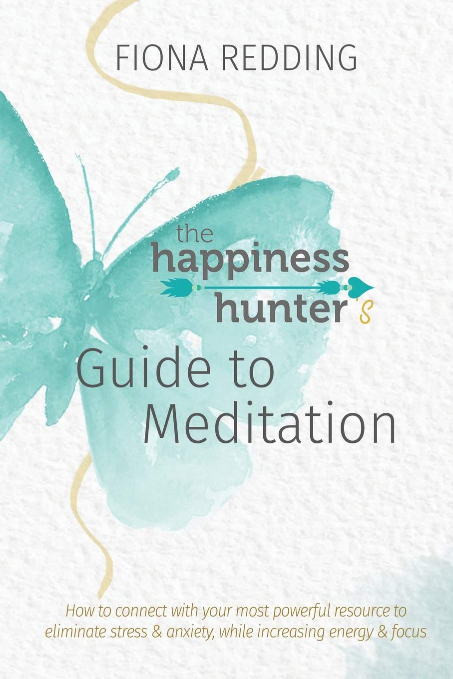 The Happiness Hunter's Guide to Meditation