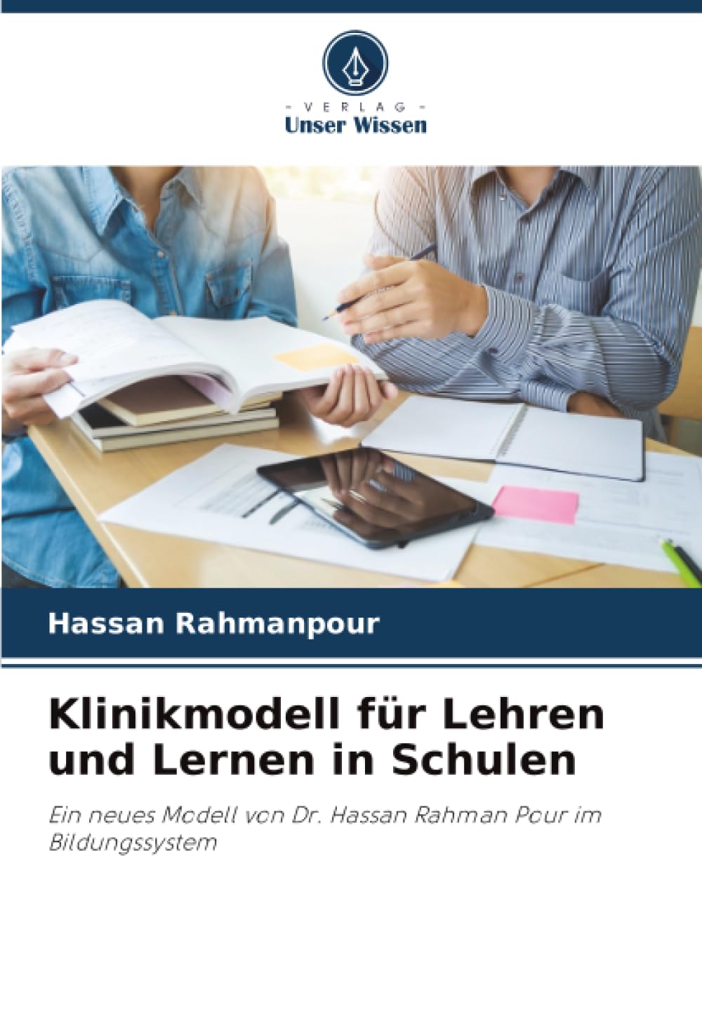 Klinikmodell für Lehren und Lernen in Schulen: Ein neues Modell von Dr. Hassan Rahman Pour im Bildungssystem