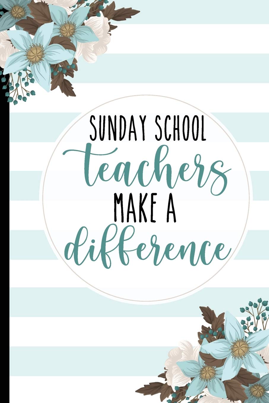 Sunday School Teachers Make A difference: Teachers Gifts, College Lined Notebook / Journal Gift, 120 pages, 6x9 for Writing & Journaling