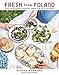 Fresh from Poland: New Vegetarian Cooking from the Old Country