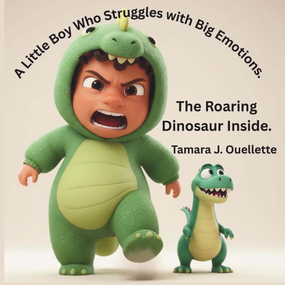 The Roaring Dinosaur Inside.: A Little Boy Who Struggles with Big Emotions.