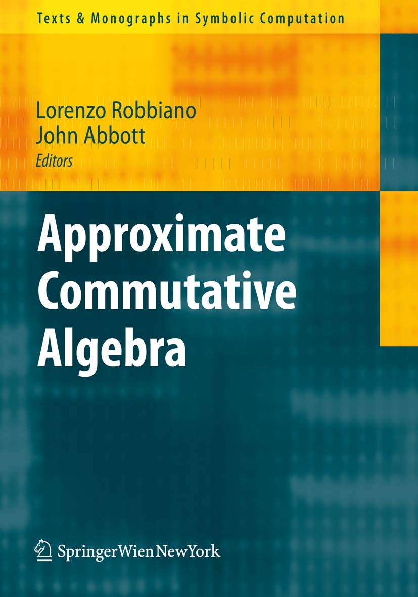 Buy Approximate Commutative Algebra (Texts and Monographs in Symbolic Computation) — BookShops.in
