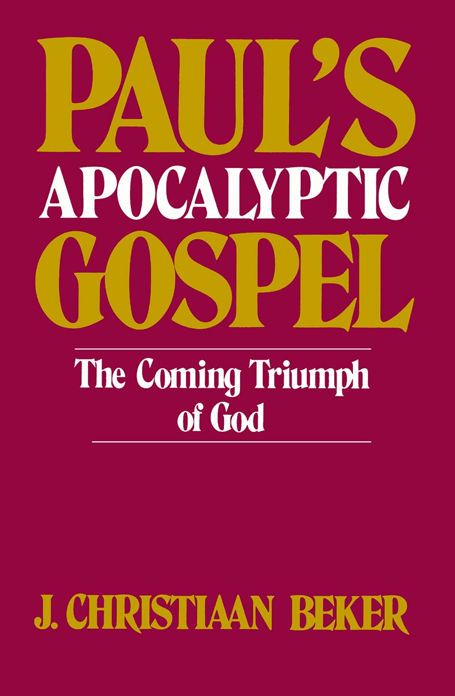 Paul's Apocalyptic Gospel: The Coming Triumph of God