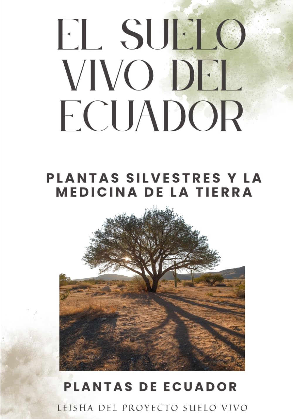 El Suelo Vivo del Ecuador: Plantas silvestres y la medicina de la tierra (Self Reliance)