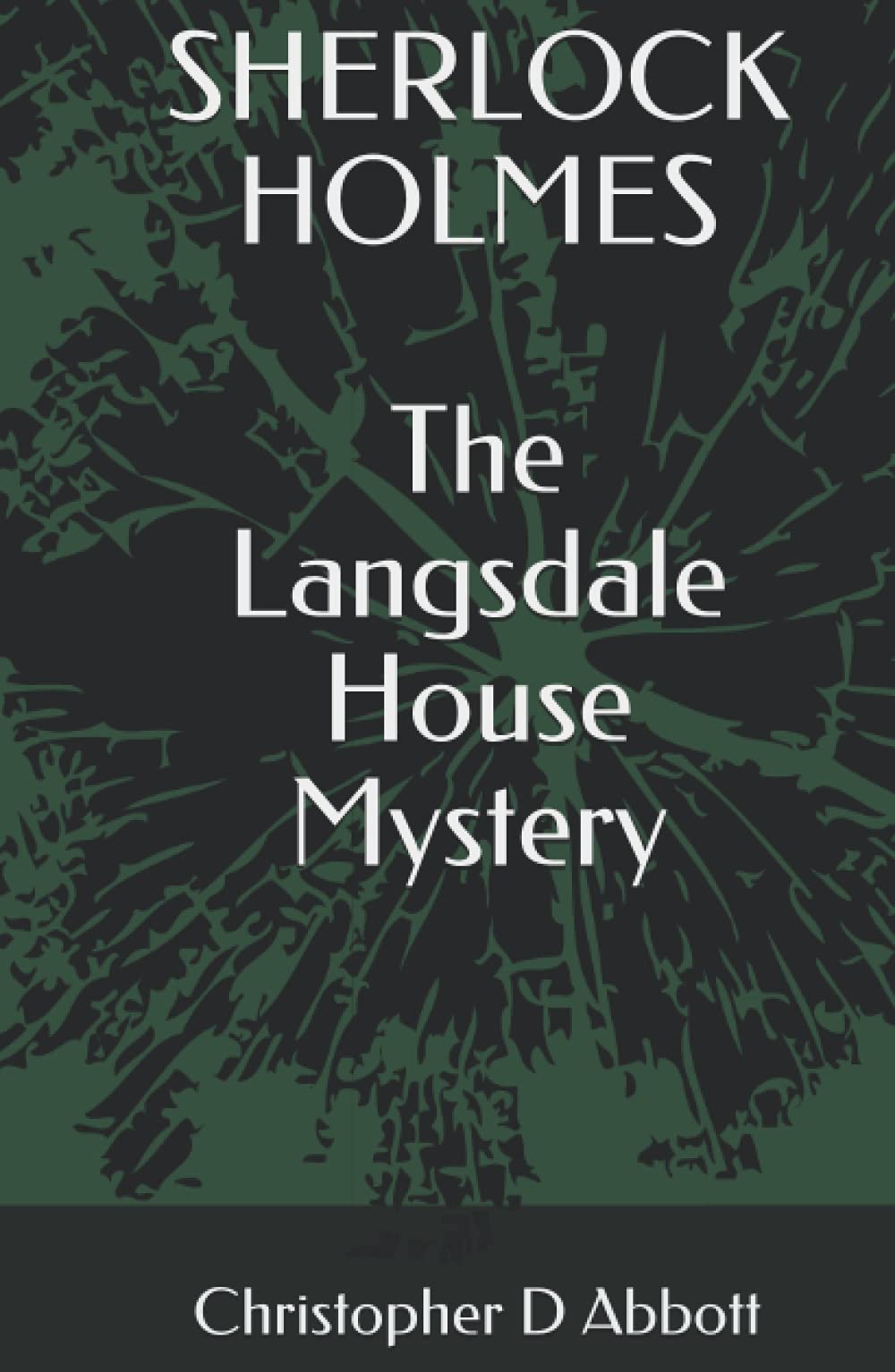 SHERLOCK HOLMES The Langsdale House Mystery (The Watson Chronicles)
