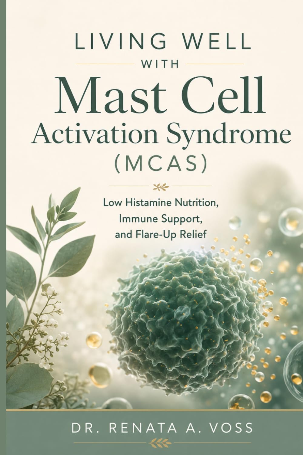 Living well with Mast Cell Activation Syndrome (MCAS): Low Histamine Nutrition, Immune Support, and Flare-Up Relief