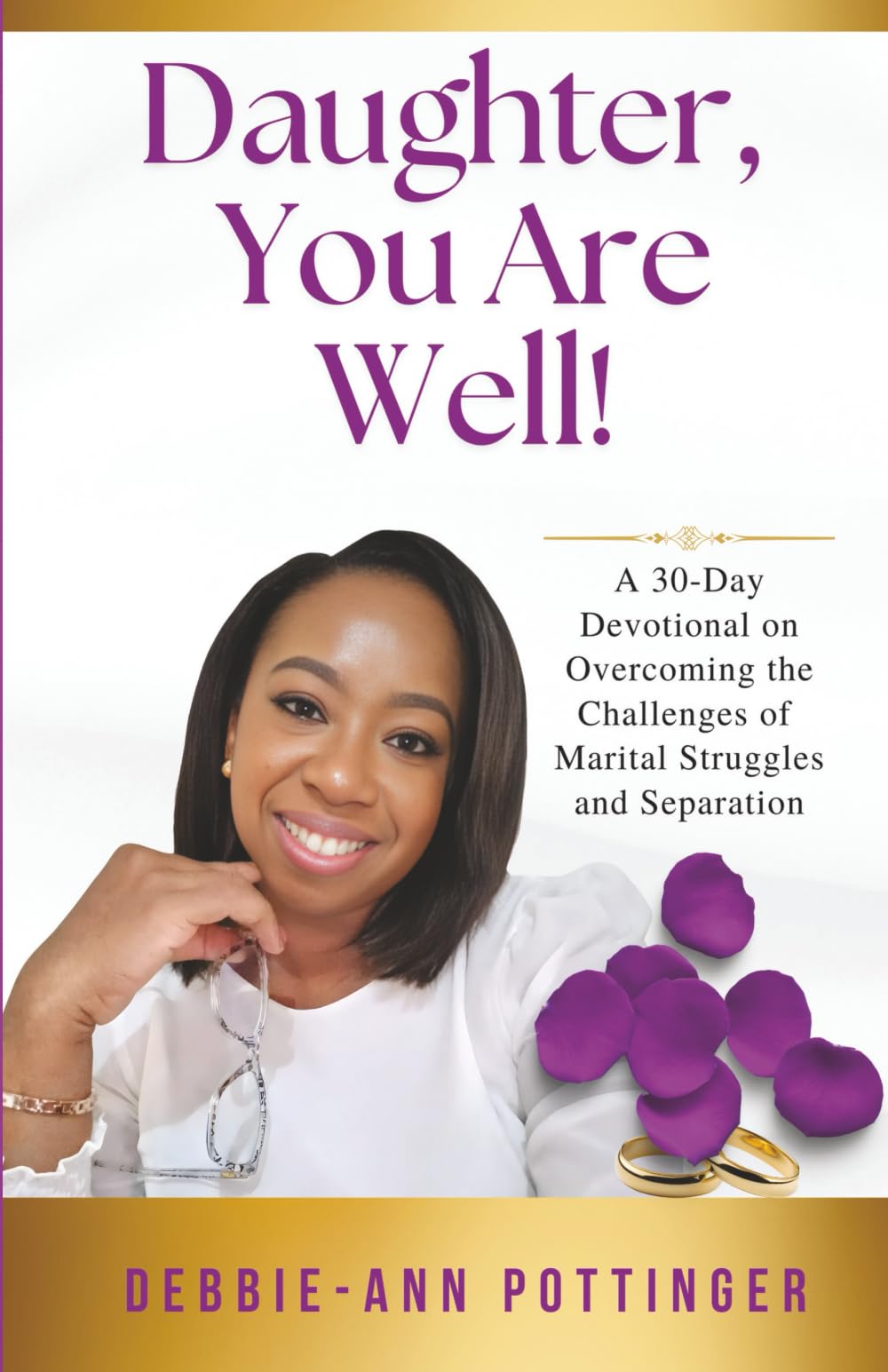 Daughter, You Are Well!: A 30-Day Devotional on Overcoming the Challenges of Marital Struggles and Separation