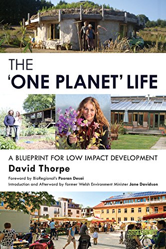 The 'One Planet' Life: A Blueprint for Low Impact Development      1st Edition, Kindle Edition