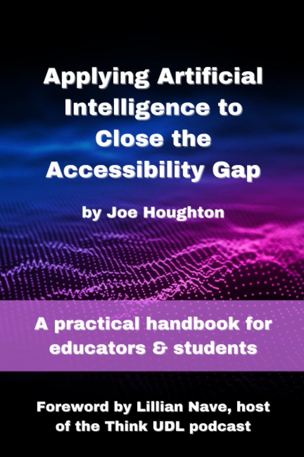 Applying Artificial Intelligence to Close the Accessibility Gap: A practical handbook for educators & students