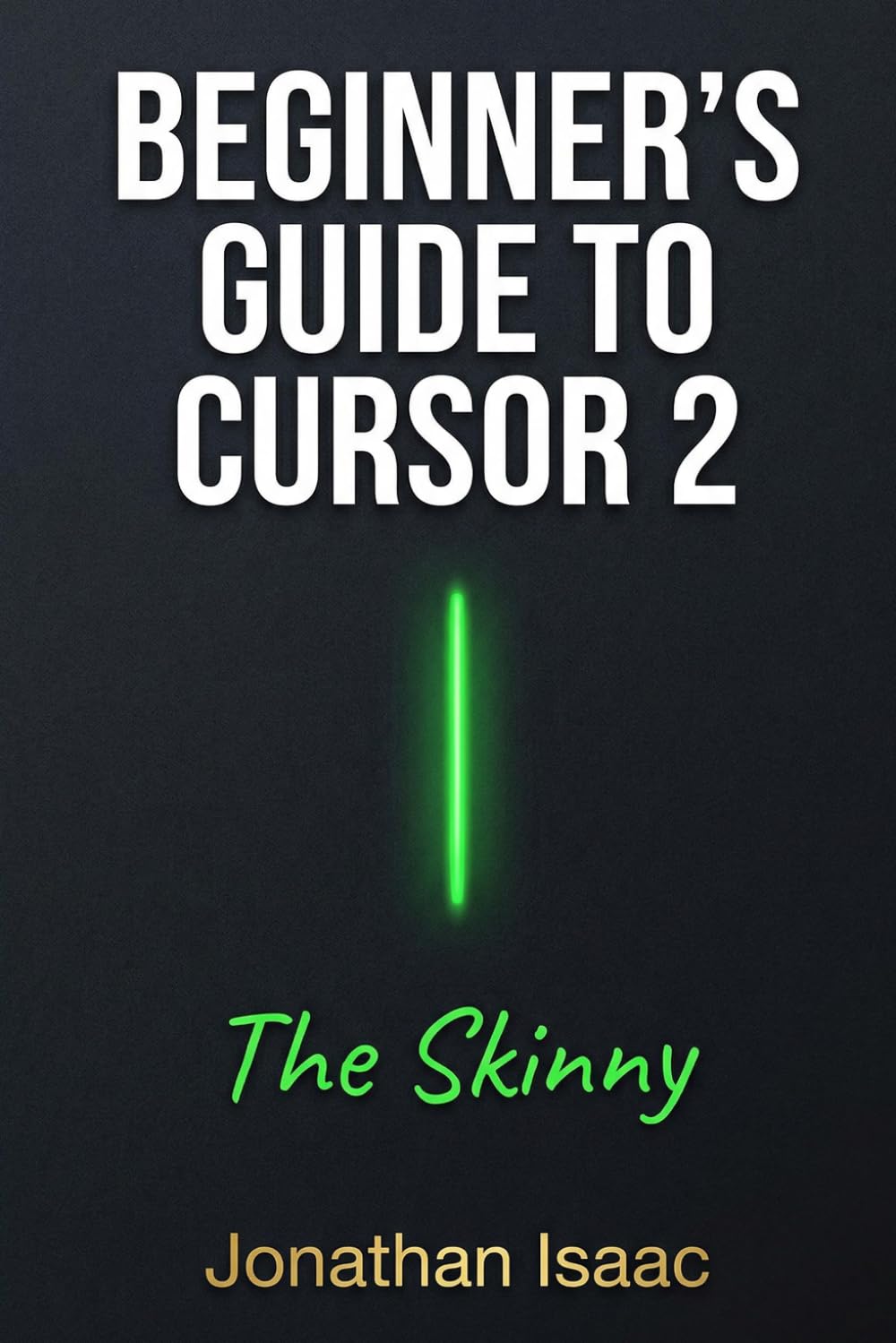 Beginner's Guide to Cursor 2: The Skinny