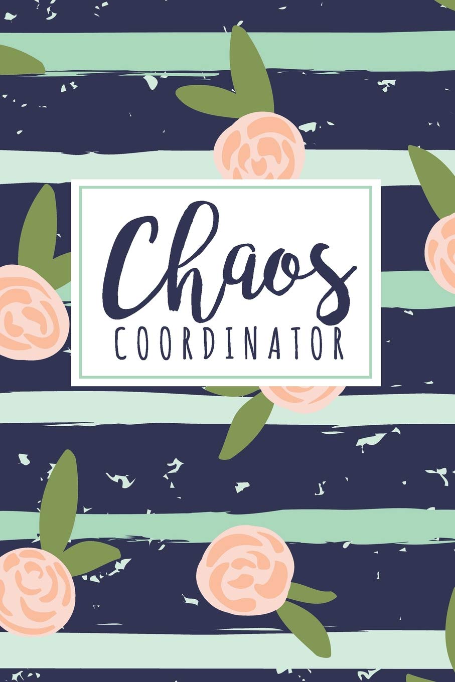 Chaos Coordinator: A Lady Boss Notebook | Funny Mom Gift | Teacher Appreciation
