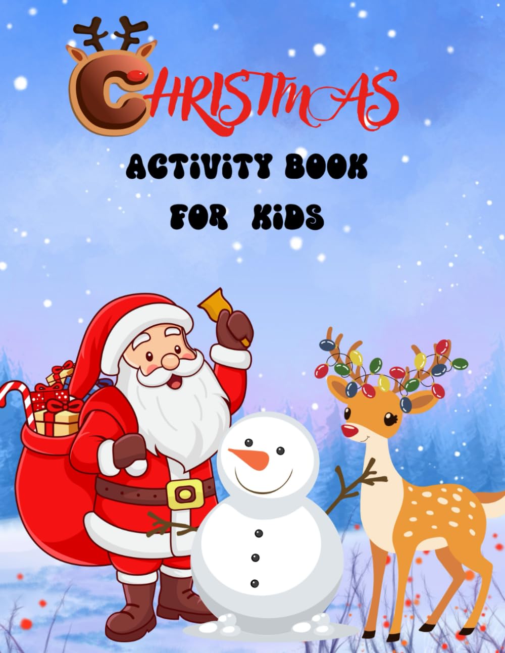 CHRISTMAS ACTIVITY BOOK FOR KIDS: 80+ AWESOME ACTIVITIES LIKE MAZES, WORD SEARCH, COLORING PAGES, DOT-TO-DOT, FUN FACTS, +MORE