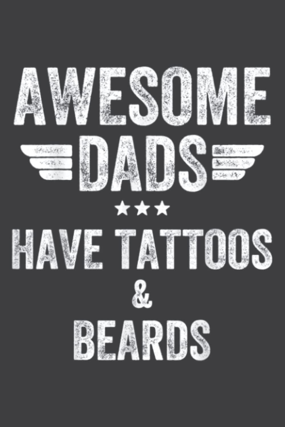 Awesome Dads Have Tattoos and Beards - Funny Beard: Daily Planner - Undated Daily Planner for Staying on Track (6" x9")