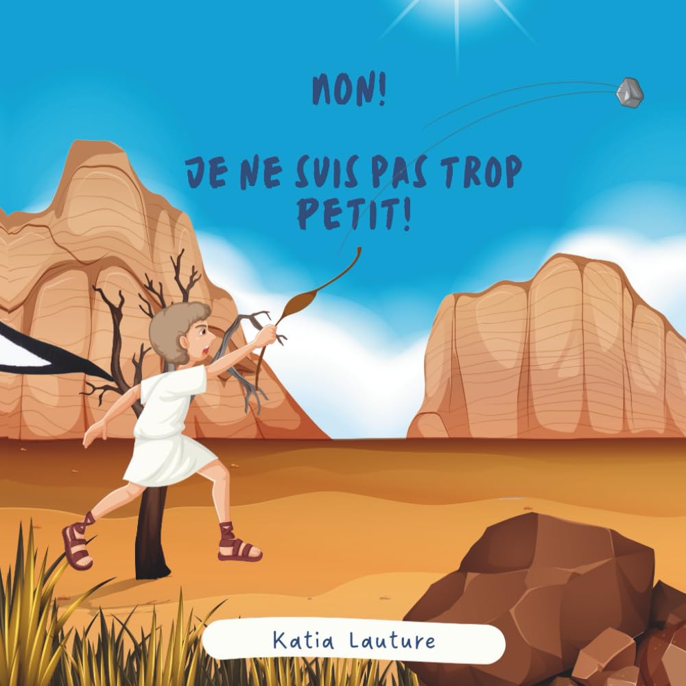 Non! Je ne suis pas trop petit!: David et Goliath