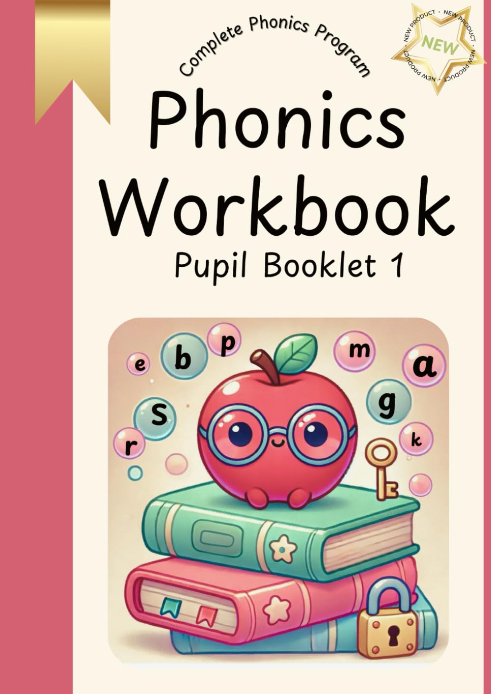 Phonics Workbook - complete phonics program: Pupil Booklet 1