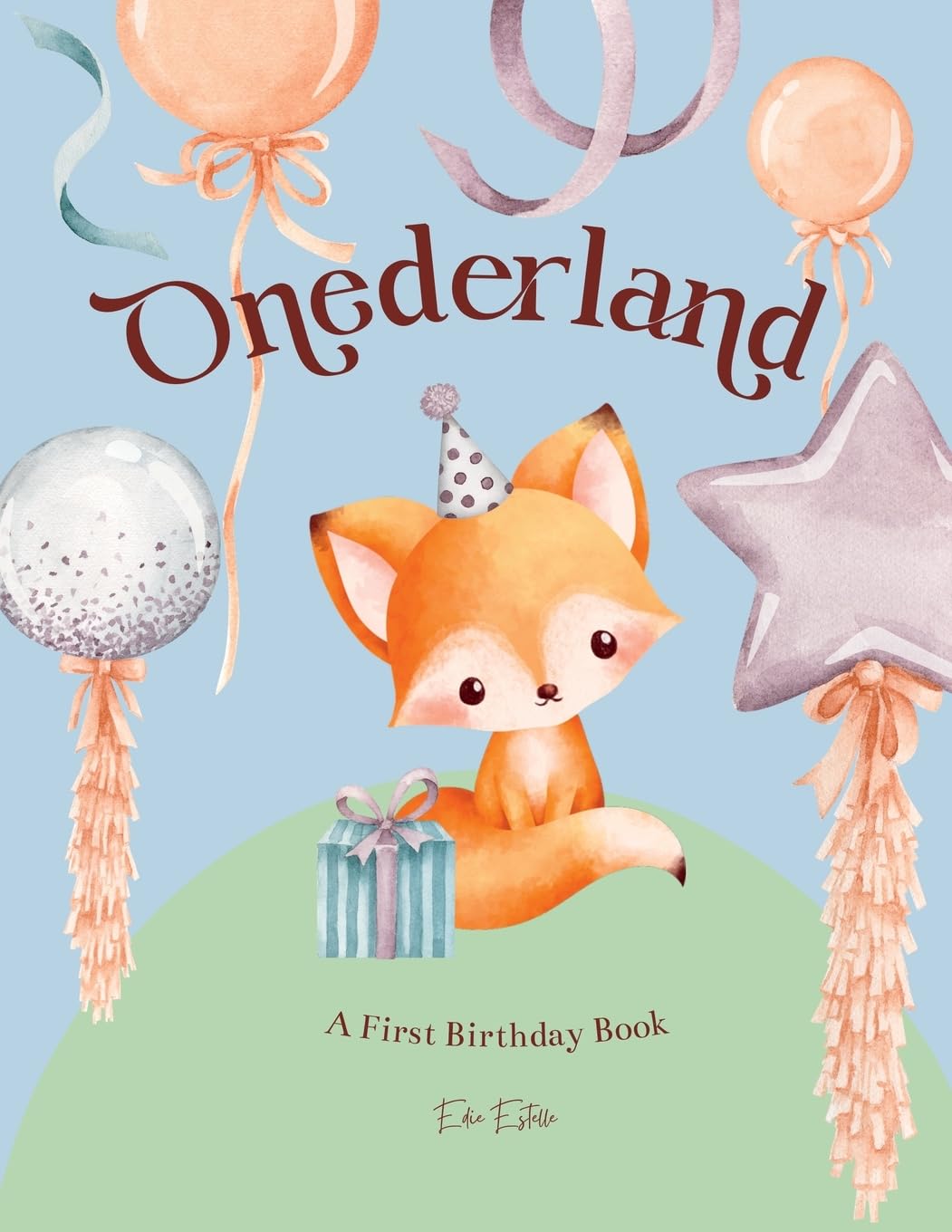 Onederland: Celebrate the magic of a onederful 1st birthday with this rhyming picture book of first milestones