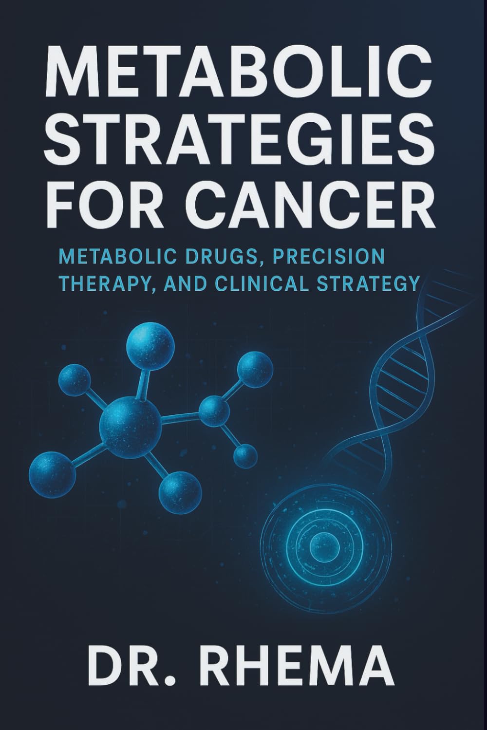 Metabolic Strategies for Cancer: Metabolic Drugs, Precision Therapy, and Clinical Strategy