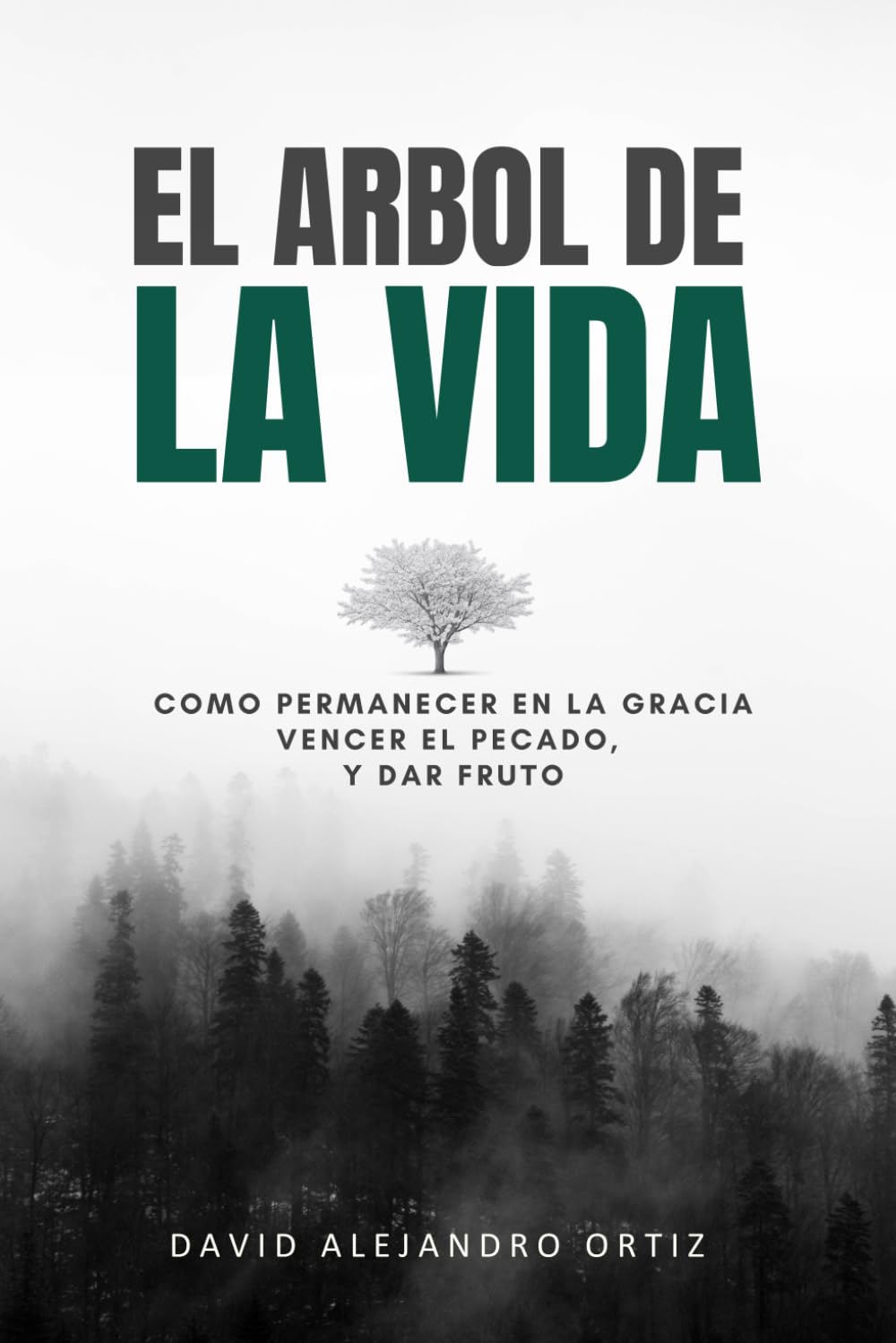 El Árbol de la Vida: Cómo Permanecer en la Gracia, Vencer el Pecado y Dar Fruto