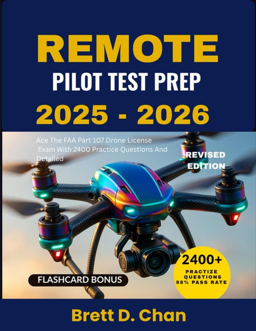 REMOTE PILOT TEST PREP 2025-2026: Ace The FAA Part 107 Drone License Exam With 2400 Practice Questions And Detailed