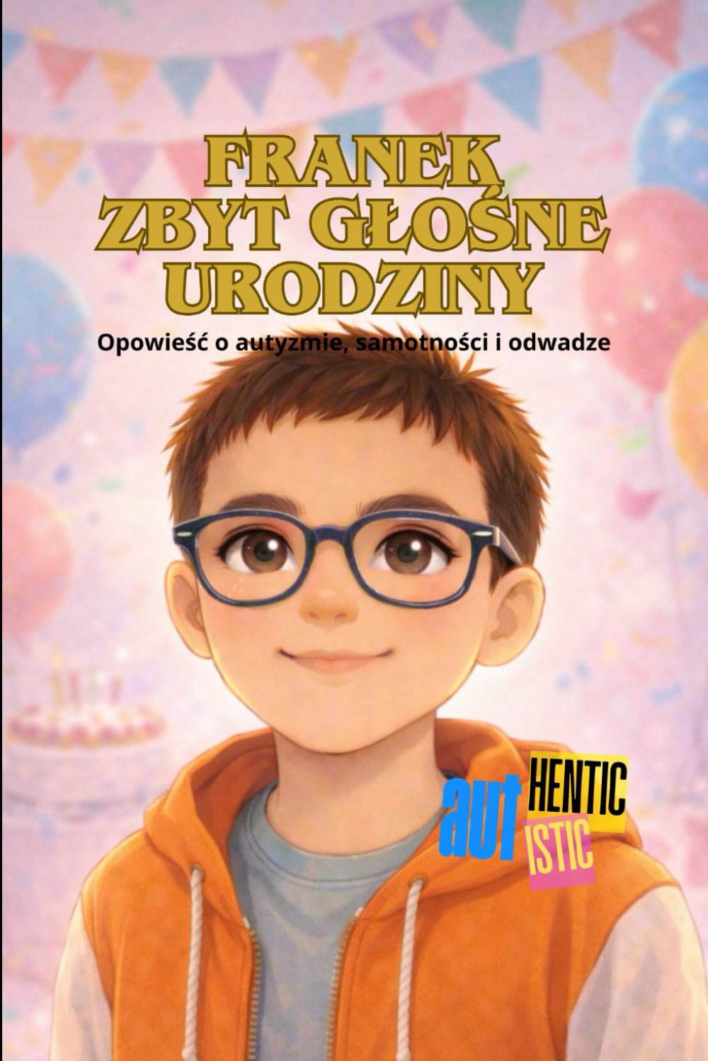 Franek Zbyt głośne urodziny (FRANK AUTHENTIC/AUTISTIC)