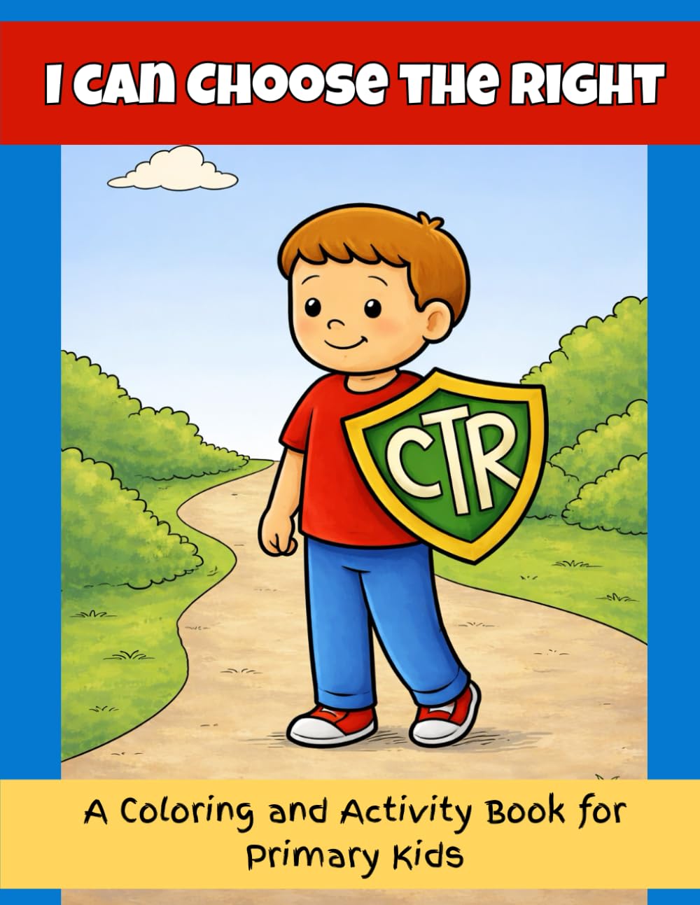 I Can Choose the Right: A Coloring and Activity Book for Primary Kids