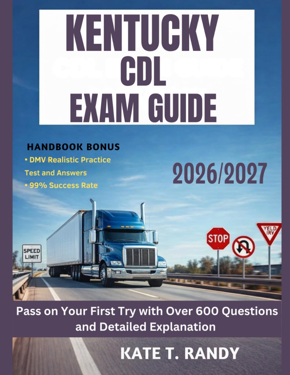 KENTUCKY CDL EXAM GUIDE 2026/2027: Pass on Your First Try with Over 600 Questions and Detailed Explanations