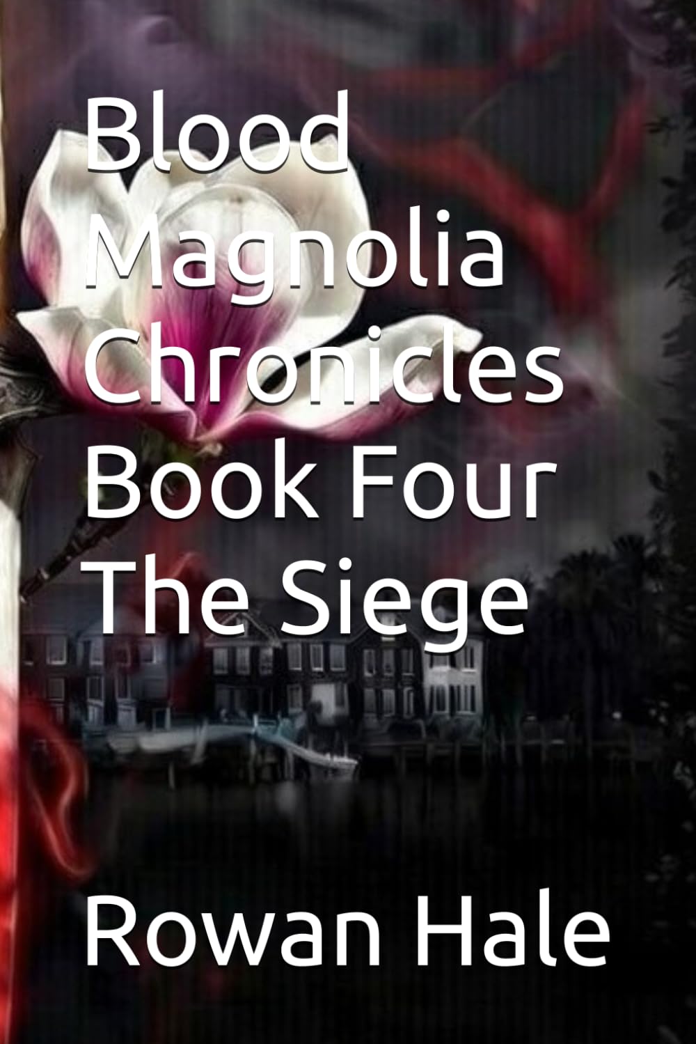 Blood Magnolia Chronicles Book Four The Siege