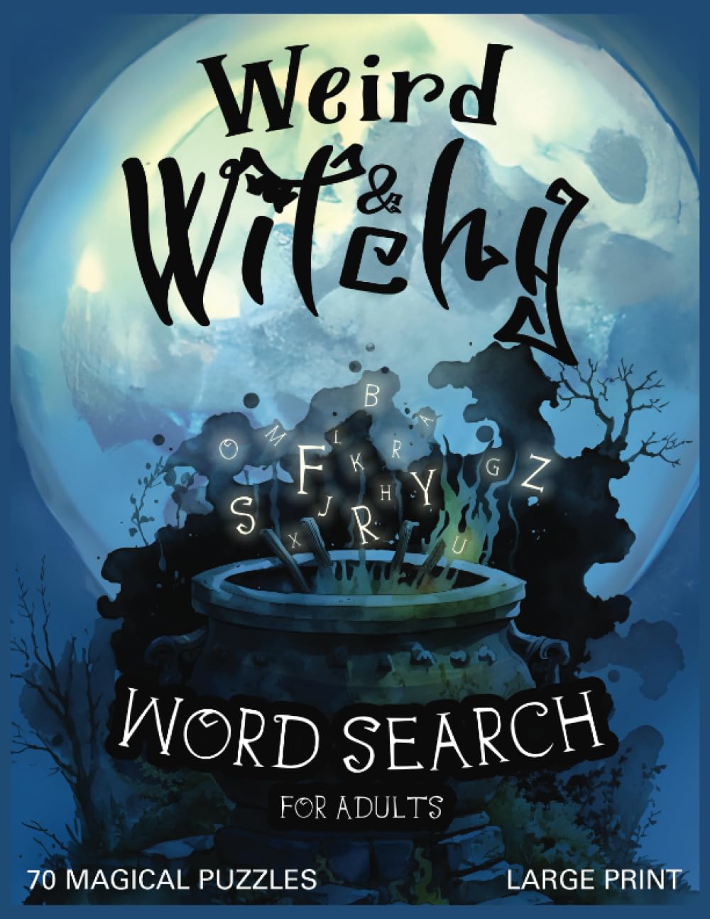 Weird and Witchy Word Search: 70 Supernatural Puzzles in Large Print | Mysterious and Fun Activity Book for Everyone!