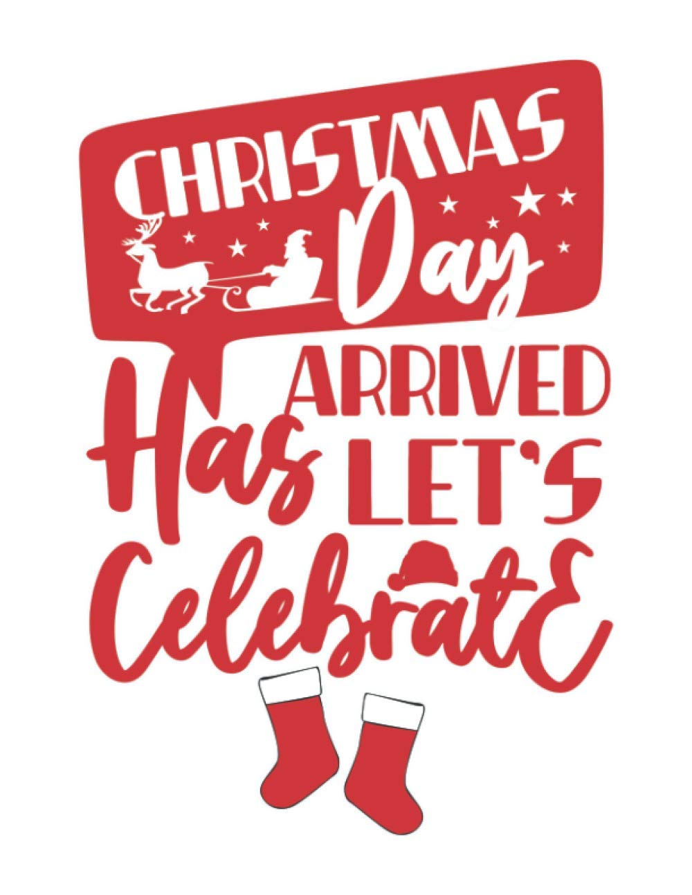 Christmas Day Has Arrived Lets Celebrate: christmas gift ideas, christmas books for kids, christmas books , christmas activity kits for kids, ... pages, mazes and word puzzles 8.5*11 in