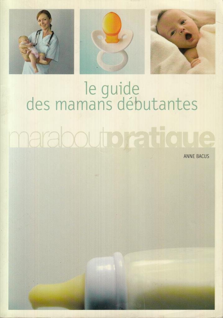 GUIDE DES MAMANS DÉBUTANTES (LE) Anne Bacus