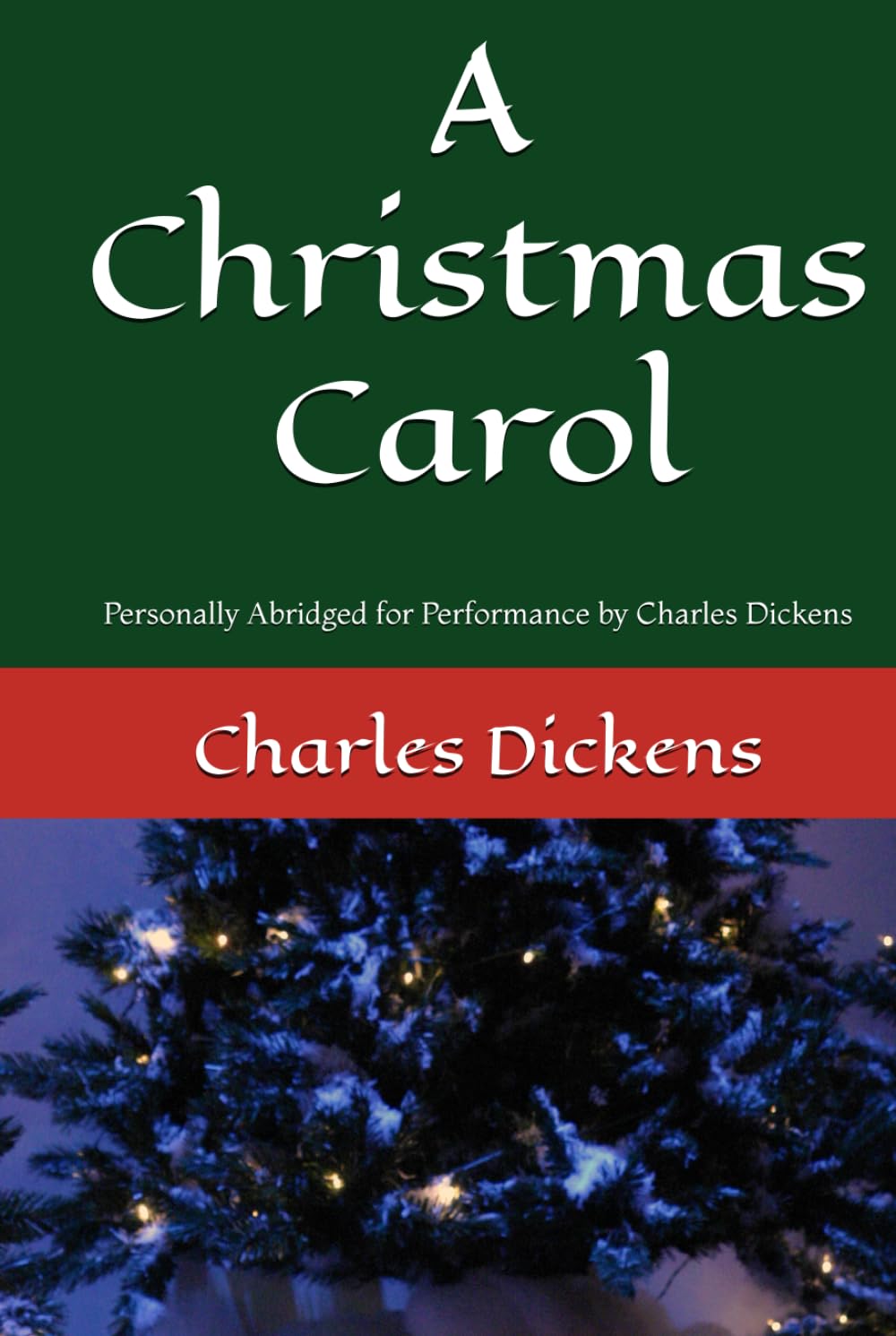 A Christmas Carol: Personally Abridged for Performance by Charles Dickens