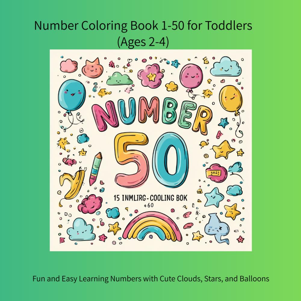 Number Coloring Book 1-50 for Toddlers (Ages 2-4): Fun and Easy Learning Numbers with Cute Clouds, Stars, and Balloons (color book)