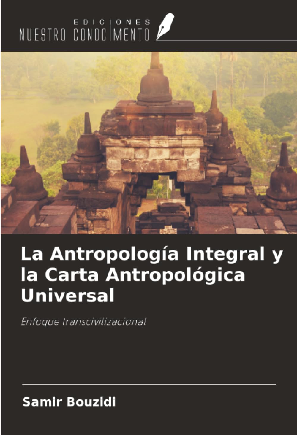 La Antropología Integral y la Carta Antropológica Universal: Enfoque transcivilizacional
