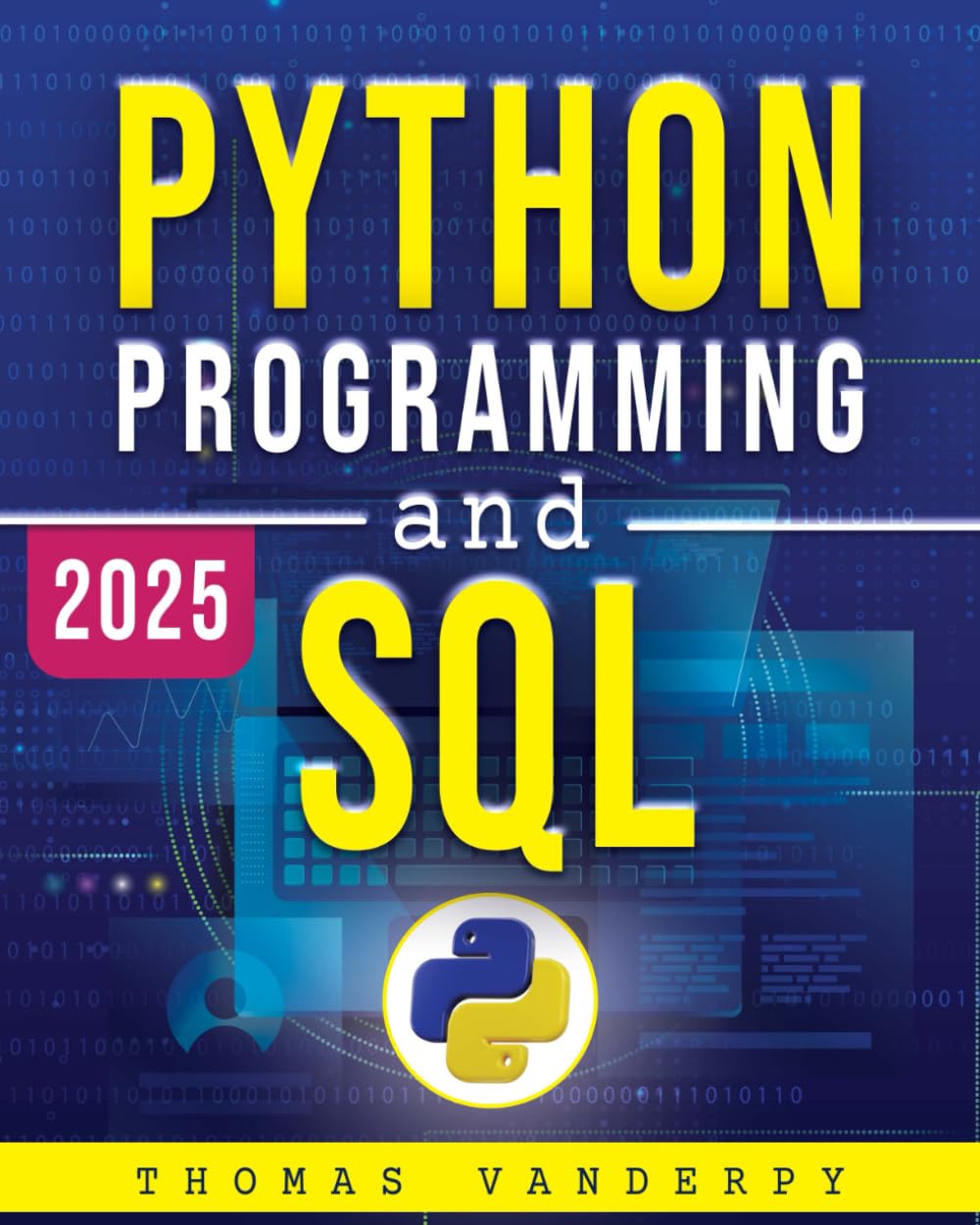 PYTHON PROGRAMMING AND SQL: Accelerate Your Learning Journey with Real-World Projects, Advanced Techniques, and the Knowledge to Stand Out in the Tech Industry