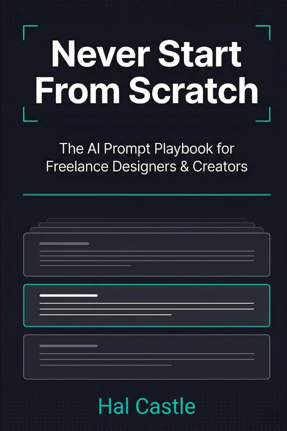 Never Start From Scratch: The AI Prompt Playbook for Freelance Designers & Creators — Reusable Workflows for Briefs, Concepts, Copy, and Admin