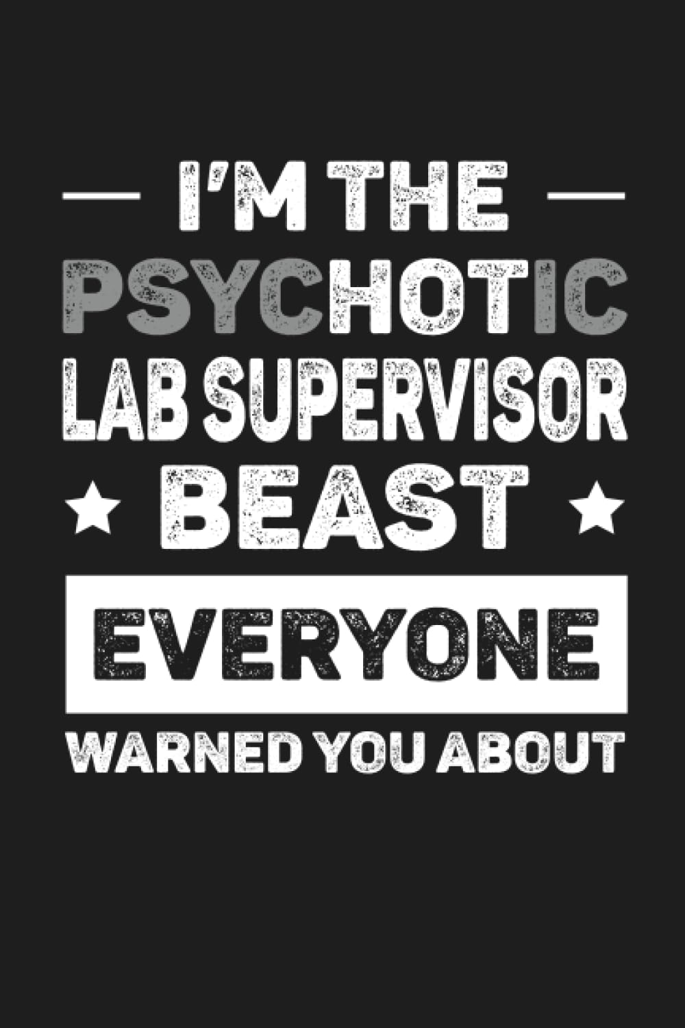 I'm The Psychotic Lab Supervisor: I'm The Psychotic Lab Supervisor :Personalized Notebook For Lab Supervisor , Birthday Gift For Girls and Women, ... Supervisor notebook,Size 6x9, 120 Ruled Page
