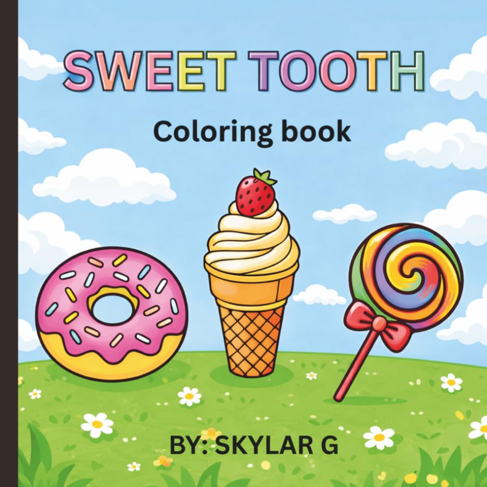 Sweet tooth coloring book: Where every page there is a treat to color
