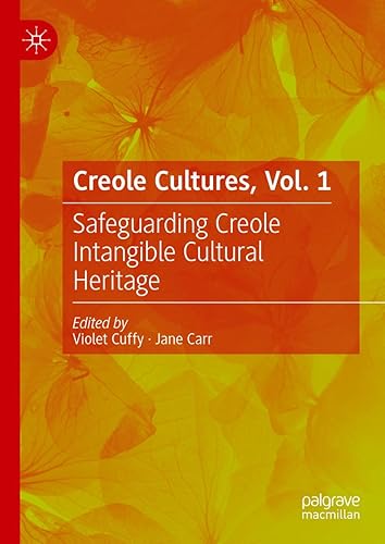 Creole Cultures, Vol. 1: Safeguarding Creole Intangible Cultural Heritage