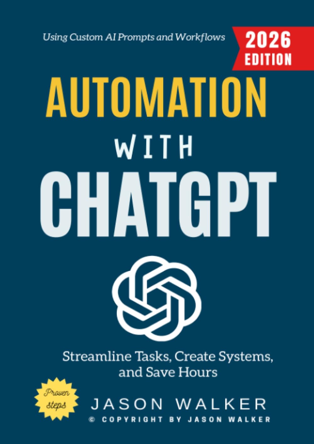 Automation with ChatGPT:: Streamline Tasks, Create Systems, and Save Hours Using Custom AI Prompts and Workflows