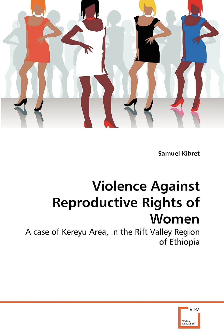 Violence Against Reproductive Rights of Women: A case of Kereyu Area, In the Rift Valley Region of Ethiopia