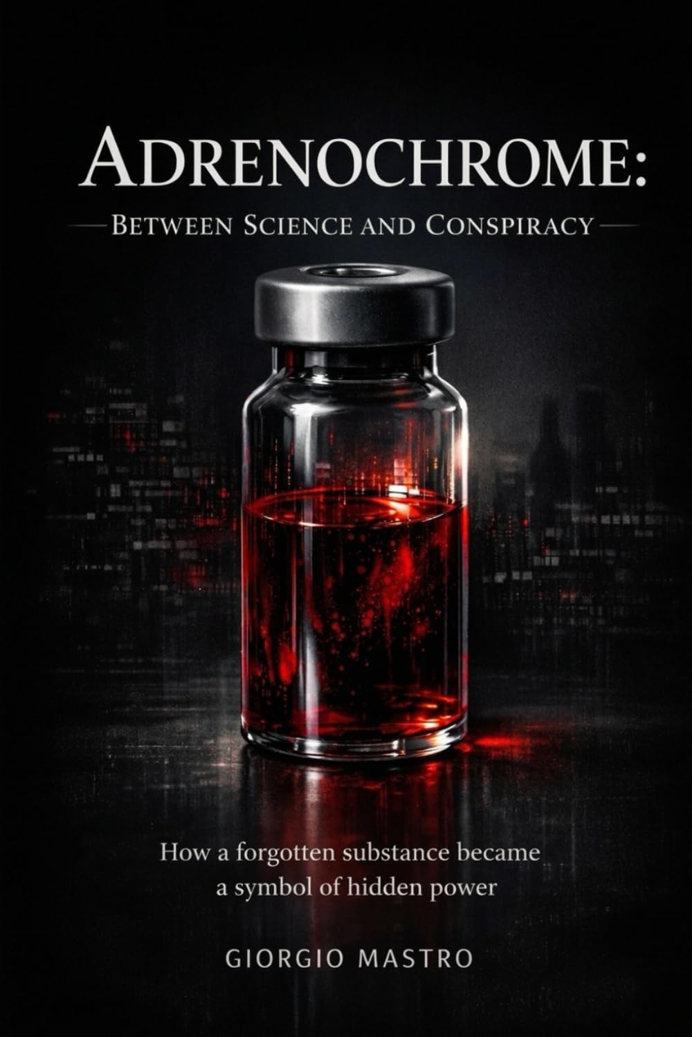 Adrenochrome: Between Science and Conspiracy: How a forgotten substance became a symbol of hidden power