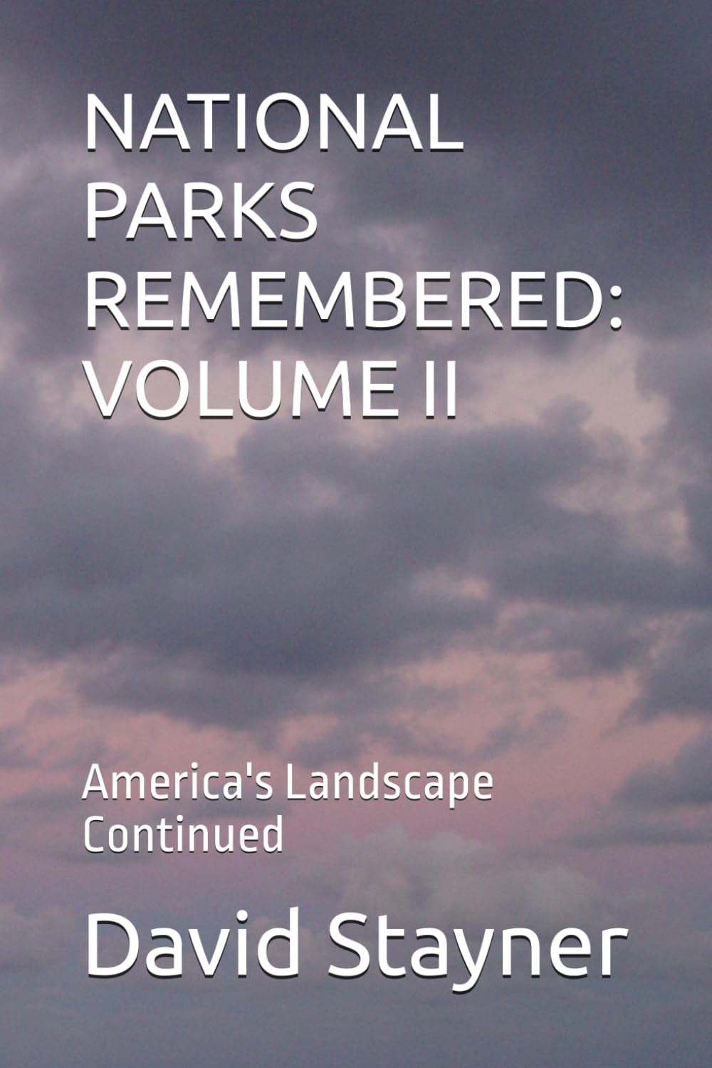 NATIONAL PARKS REMEMBERED: VOLUME II: America's Landscape Continued