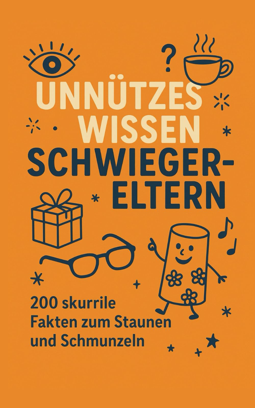 Unnützes Wissen Schwiegereltern: 200 skurrile Fakten zum Schmunzeln und Staunen