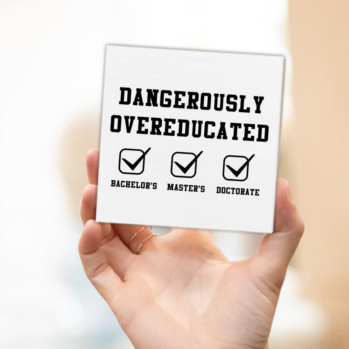 Funny Doctorate Graduation Decorations, Dangerously Overeducated Wooden Block Sign, PhD Graduation Gifts, Doctors Degree Decor for Desk Table Shelf, 5 X 5 Inches